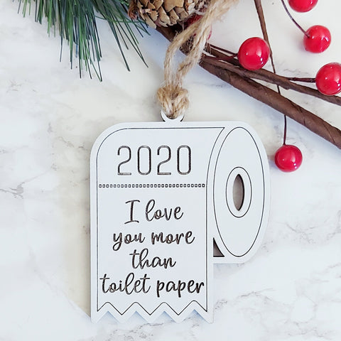 'I Love You More Than Toilet Paper'  Christmas Ornament